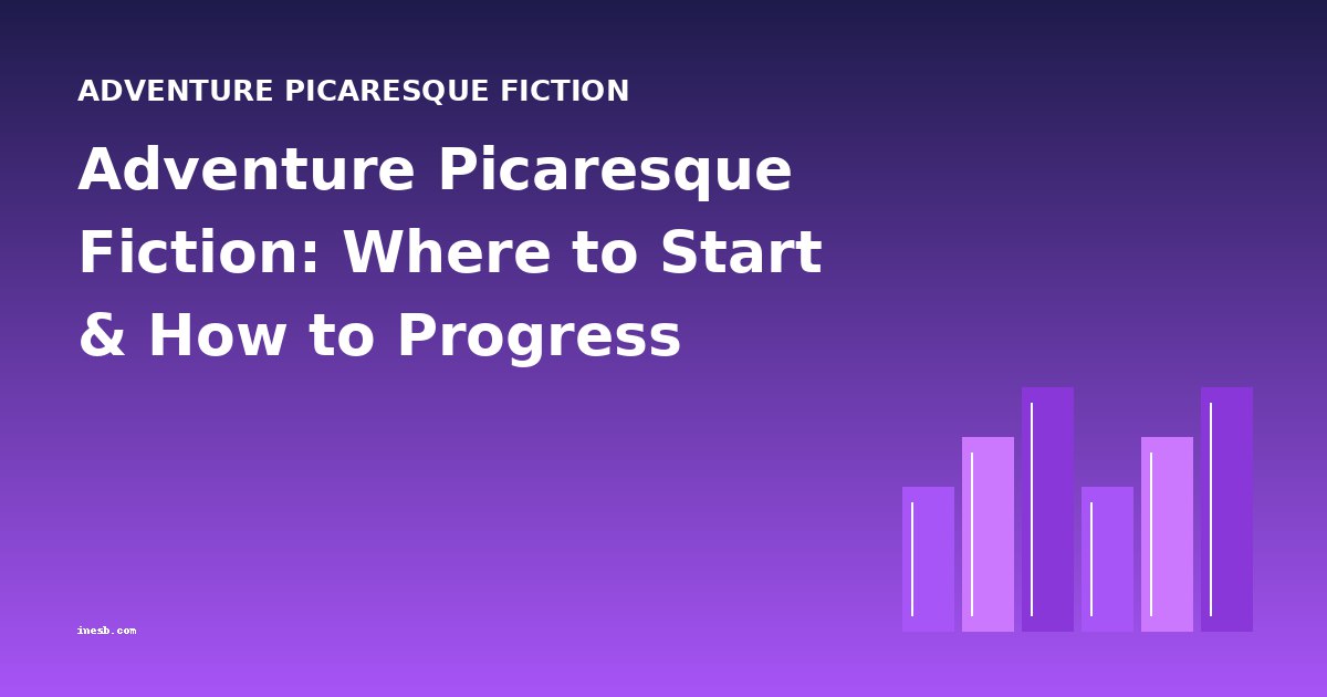 Adventure Picaresque Fiction: Where to Start & How to Progress