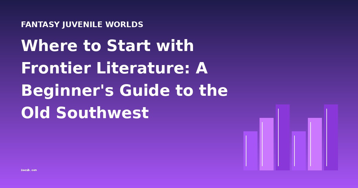 Where to Start with Frontier Literature: A Beginner's Guide to the Old Southwest